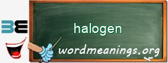WordMeaning blackboard for halogen